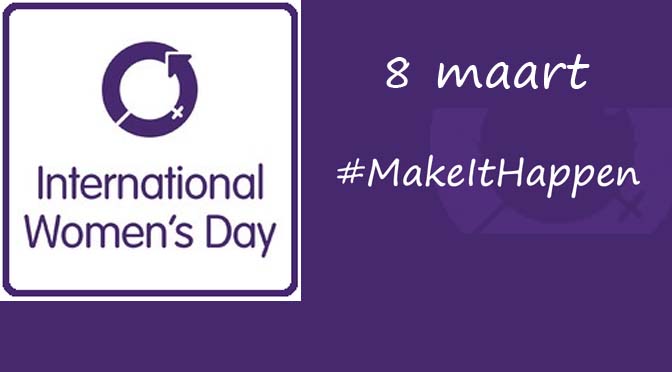 8 maart: thema Internationale Vrouwendag 2015 ‘Make It Happen’