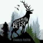 Recensie boek Charles Foster: hoe is het om een beest te zijn?